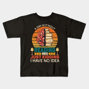 A Day Without Reading Is Like Kids T-Shirt